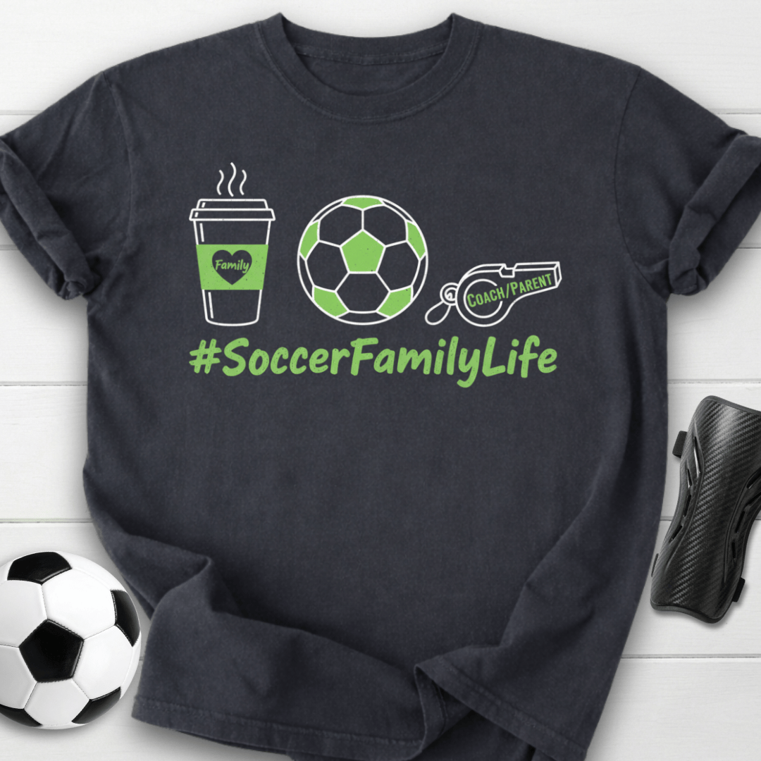 #SoccerFamilyLife T-Shirt