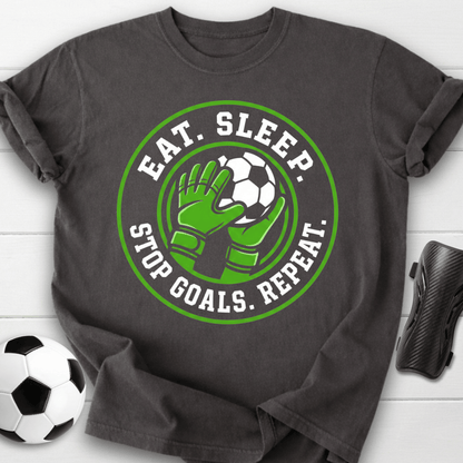 Eat Sleep Stop Goals Repeat Soccer T-Shirt