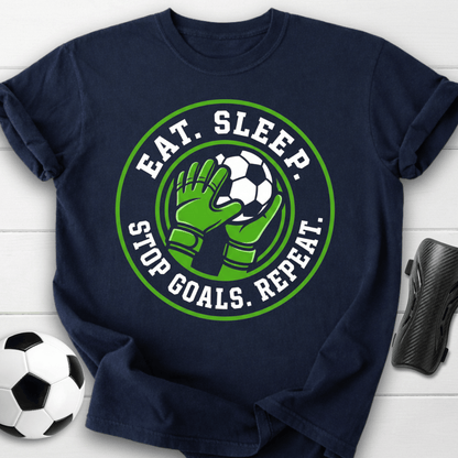 Eat Sleep Stop Goals Repeat Soccer T-Shirt