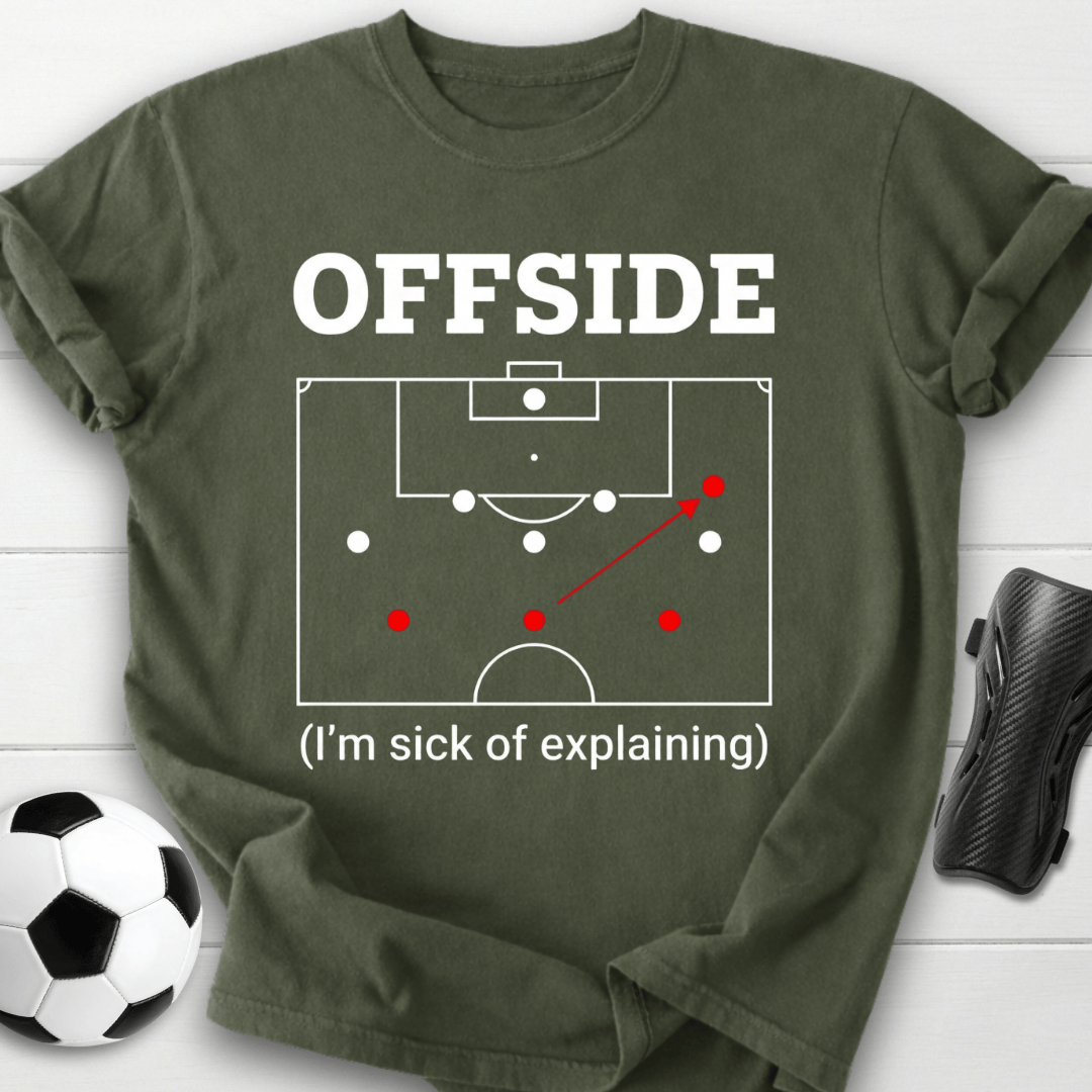 Offside I'm Sick Of Explaining Soccer T-Shirt