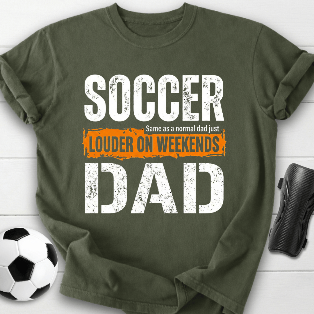 Soccer Dad Louder On Weekends T-Shirt