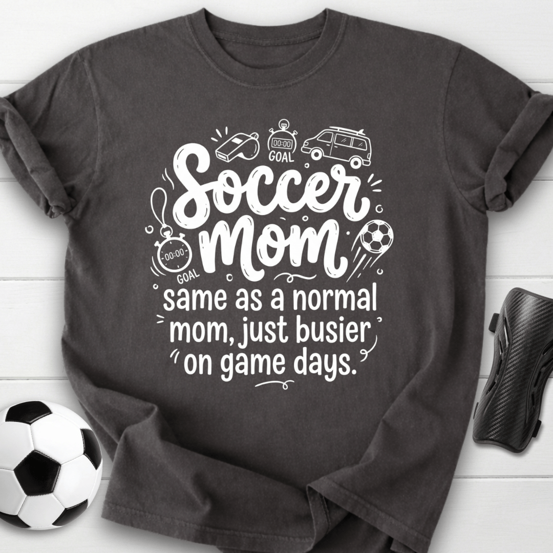 Soccer Mom Busier On Game Days T-Shirt