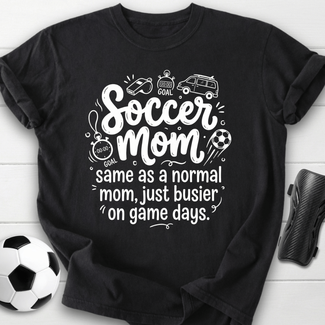 Soccer Mom Busier On Game Days T-Shirt
