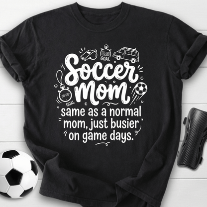 Soccer Mom Busier On Game Days T-Shirt