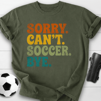 Sorry Can't Soccer Bye T-Shirt