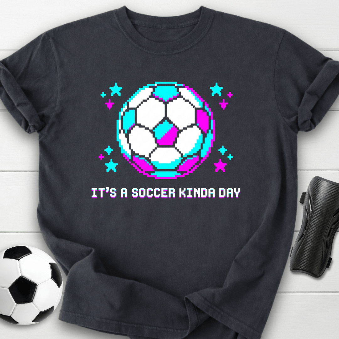 It's A Soccer Kinda Day T-Shirt
