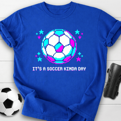 It's A Soccer Kinda Day T-Shirt
