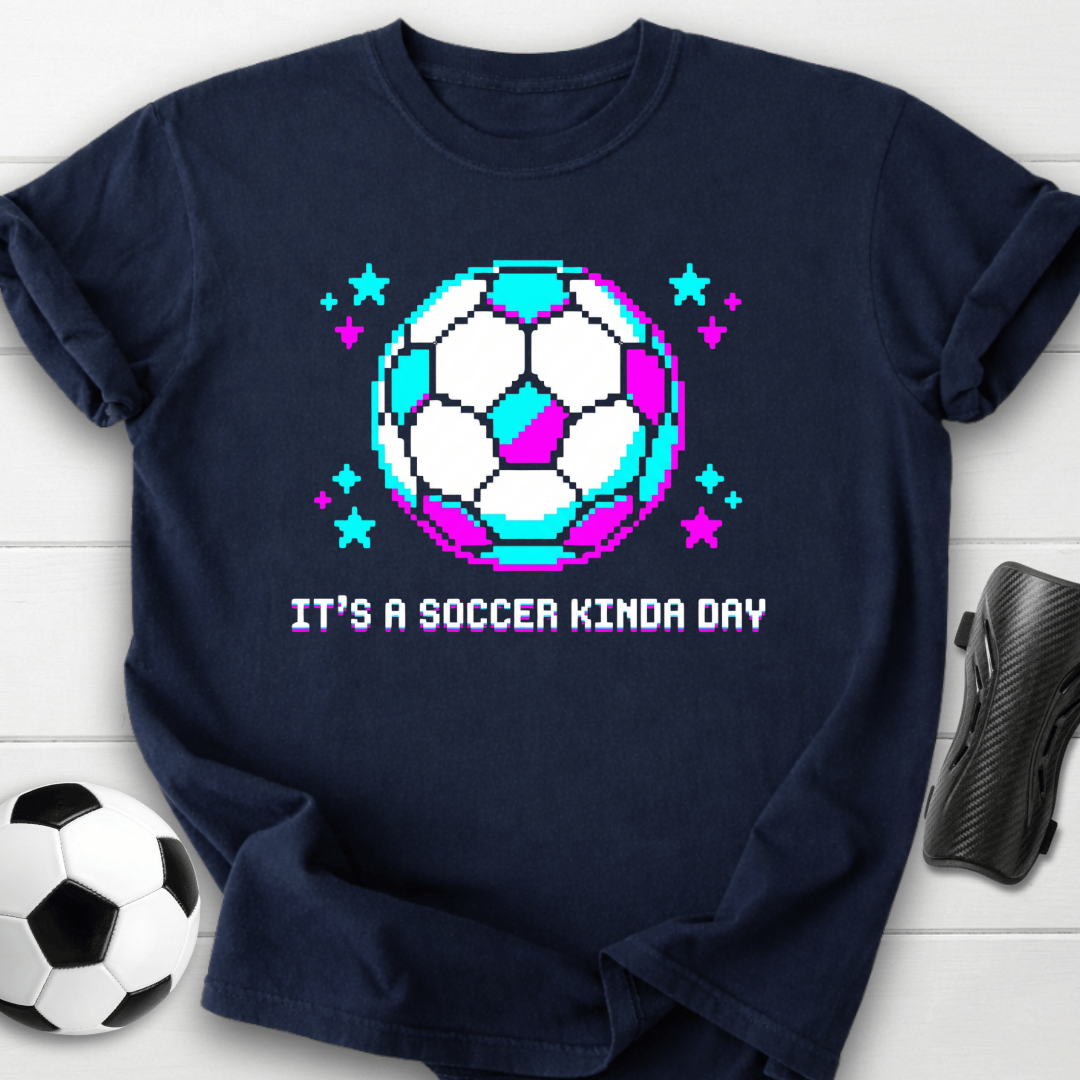 It's A Soccer Kinda Day T-Shirt