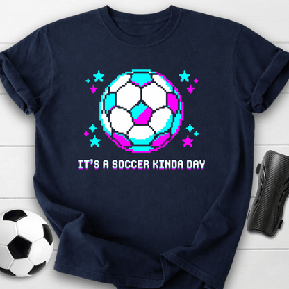 It's A Soccer Kinda Day T-Shirt