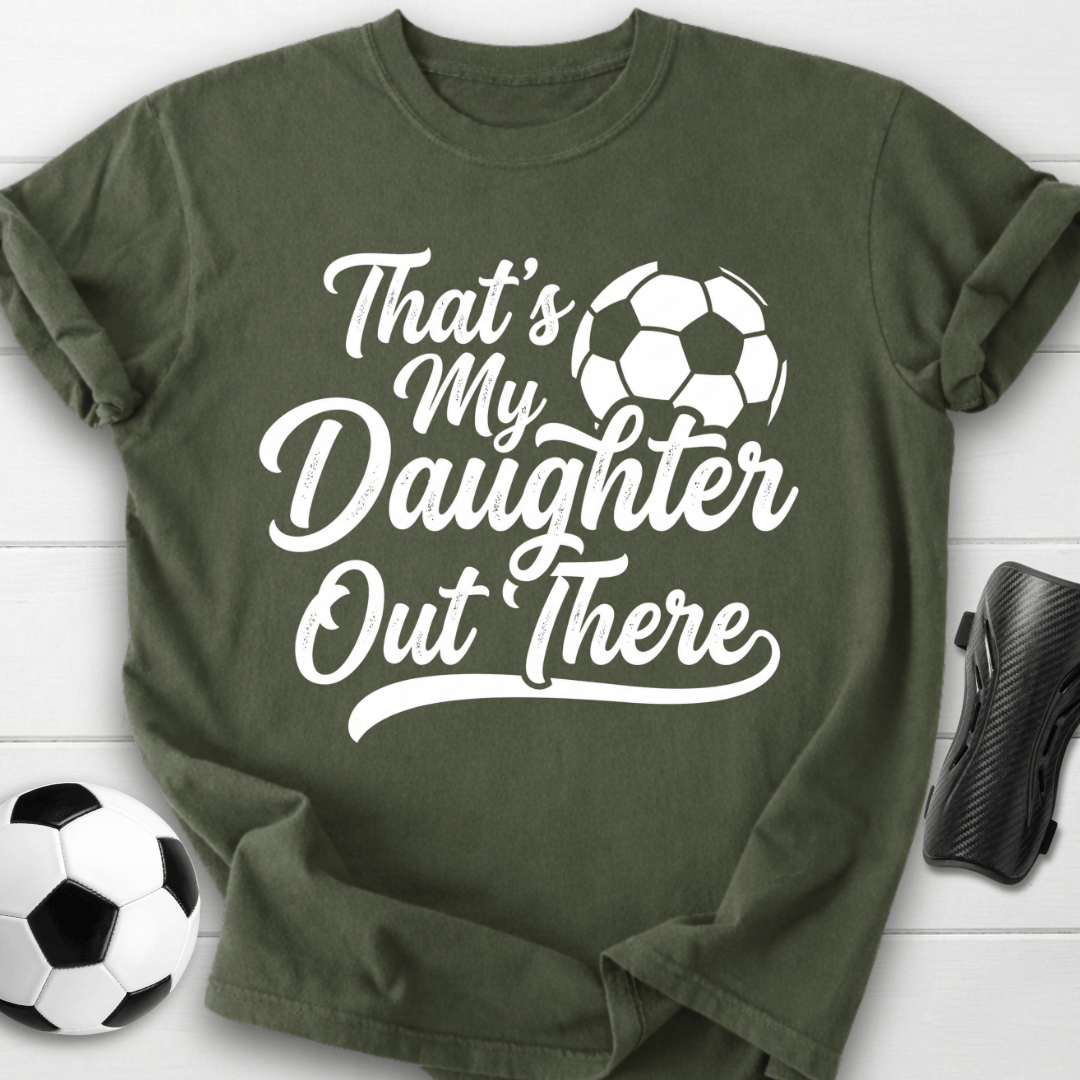 That's My Daughter Out There T-Shirt