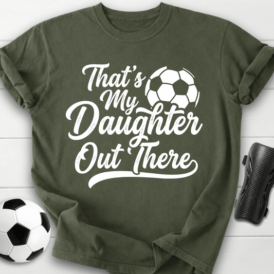 That's My Daughter Out There T-Shirt