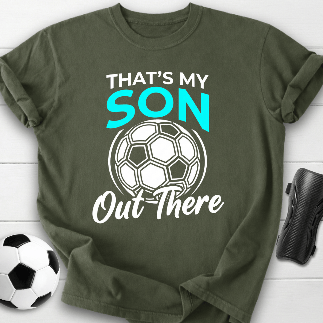 That's My Son Out There T-Shirt