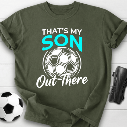 That's My Son Out There T-Shirt