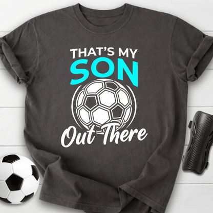 That's My Son Out There T-Shirt