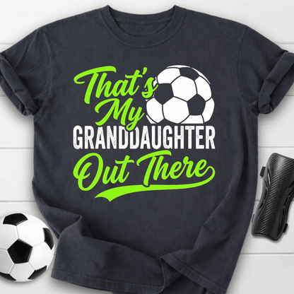 That's My Granddaughter Out There T-Shirt