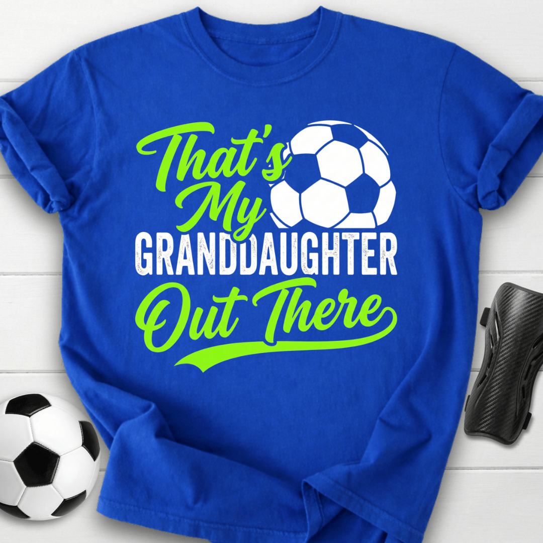 That's My Granddaughter Out There T-Shirt