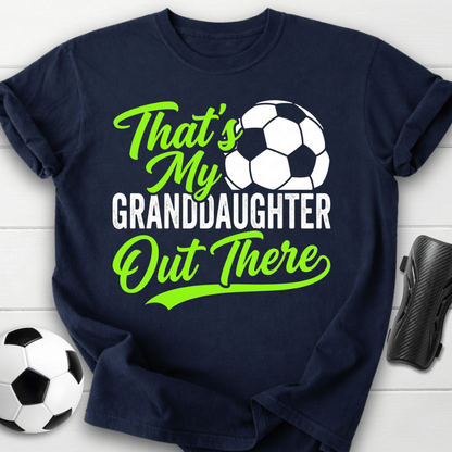 That's My Granddaughter Out There T-Shirt