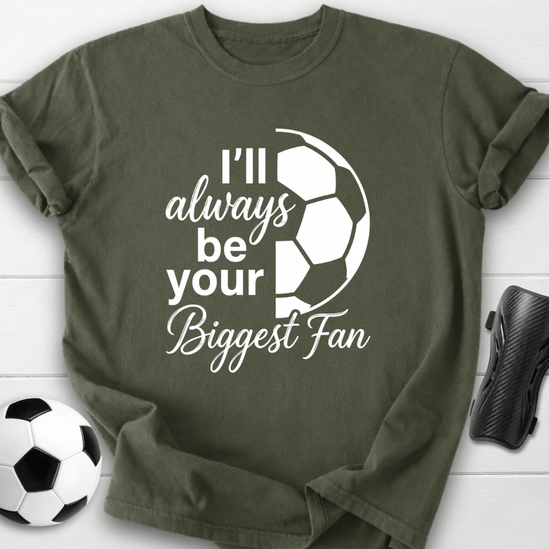 I'll Always Be Your Biggest Fan T-Shirt