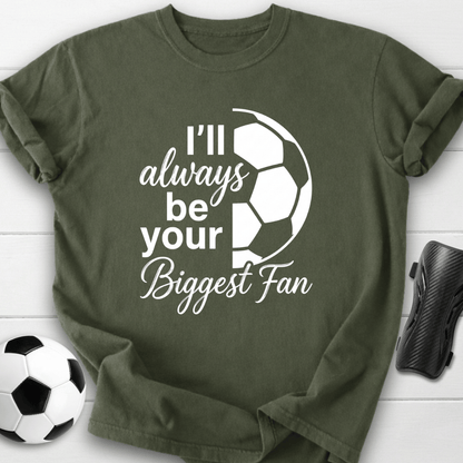 I'll Always Be Your Biggest Fan T-Shirt