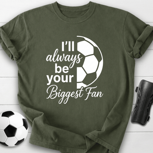 I'll Always Be Your Biggest Fan T-Shirt