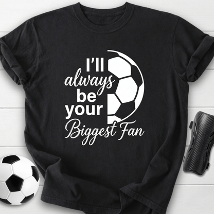 I'll Always Be Your Biggest Fan T-Shirt
