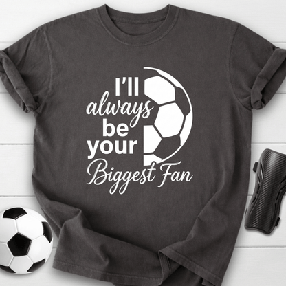 I'll Always Be Your Biggest Fan T-Shirt