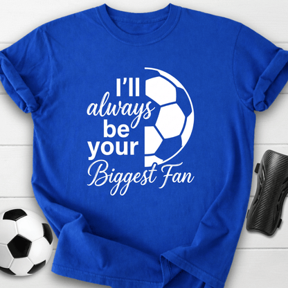 I'll Always Be Your Biggest Fan T-Shirt