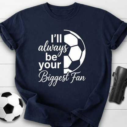 I'll Always Be Your Biggest Fan T-Shirt