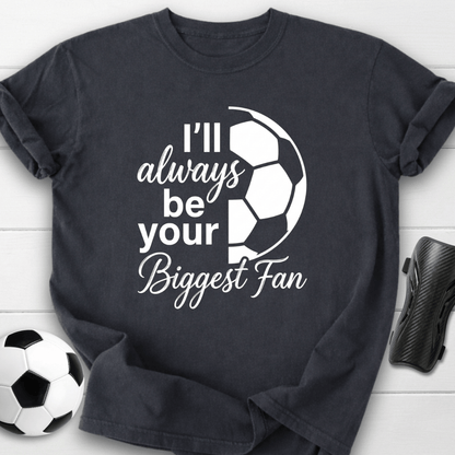 I'll Always Be Your Biggest Fan T-Shirt