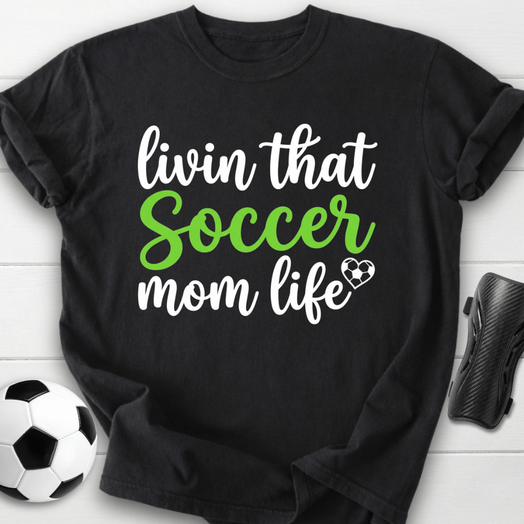 Livin That Soccer Mom Life T-Shirt