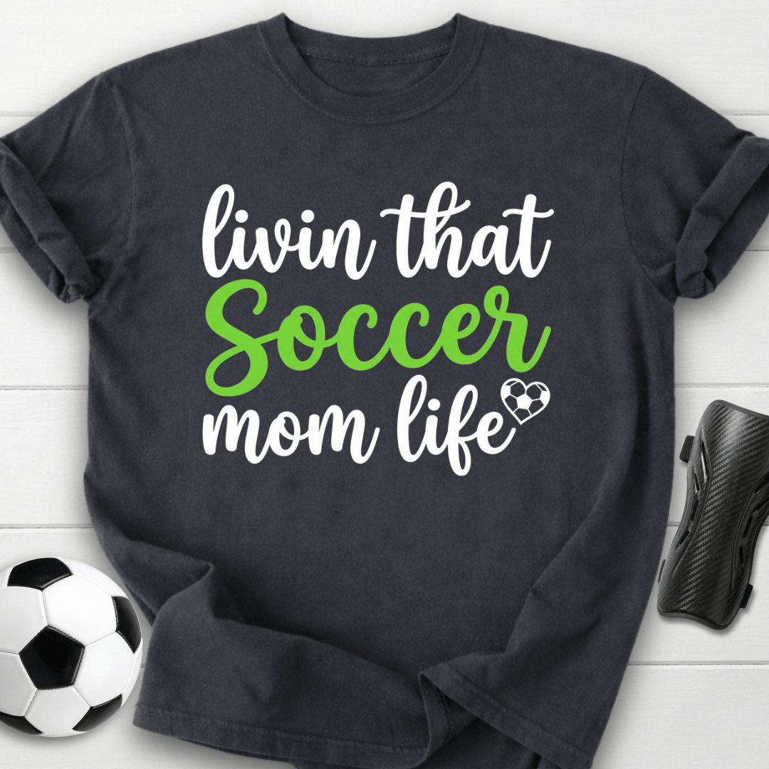 Livin That Soccer Mom Life T-Shirt
