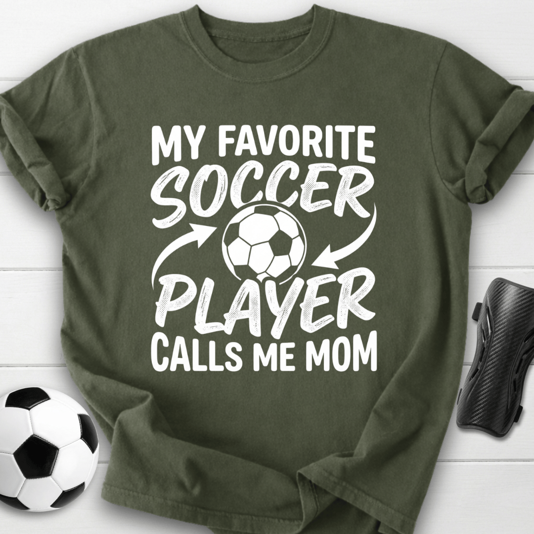 My Favorite Soccer Player Calls Me Mom T-Shirt