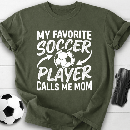 My Favorite Soccer Player Calls Me Mom T-Shirt