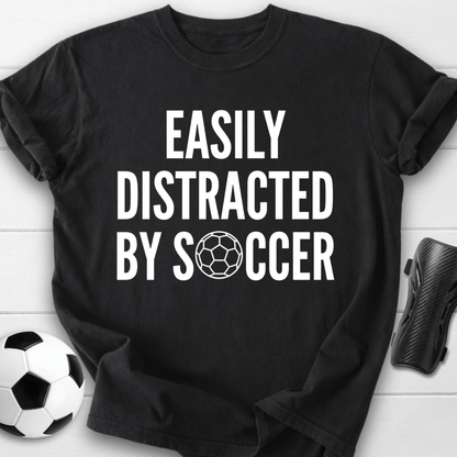 Easily Distracted By Soccer T-Shirt