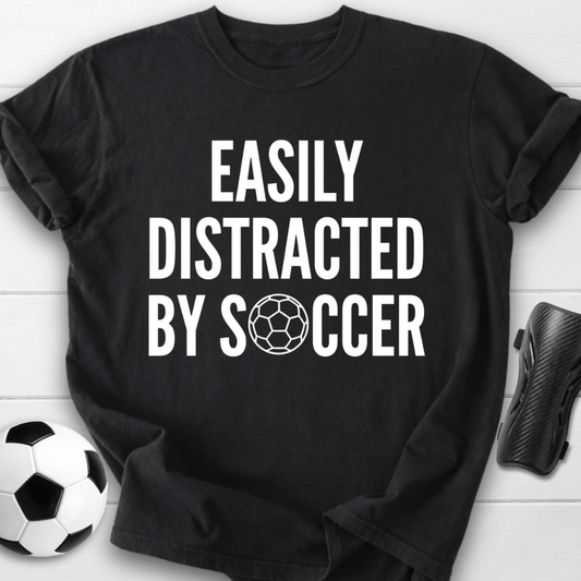 Easily Distracted By Soccer T-Shirt