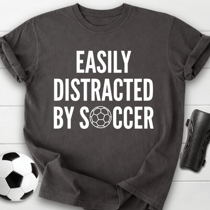 Easily Distracted By Soccer T-Shirt