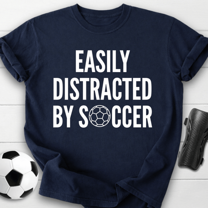 Easily Distracted By Soccer T-Shirt