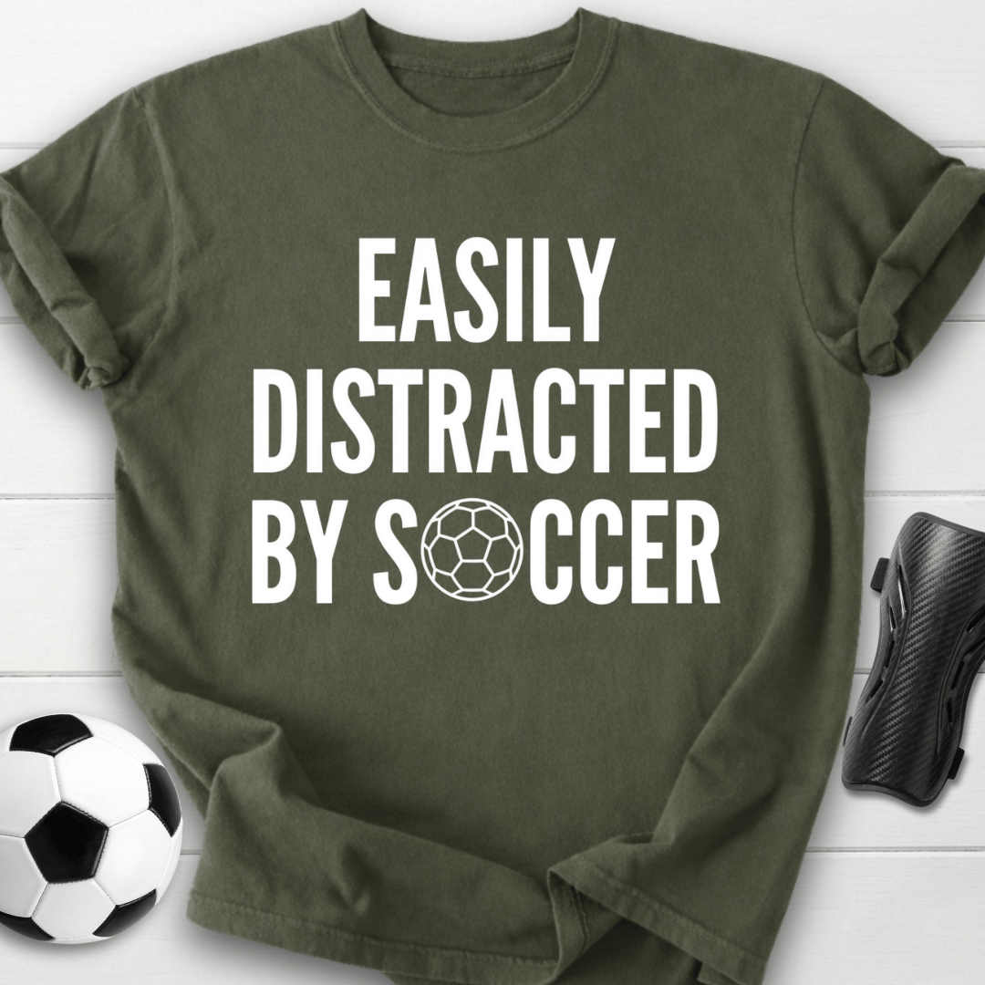 Easily Distracted By Soccer T-Shirt