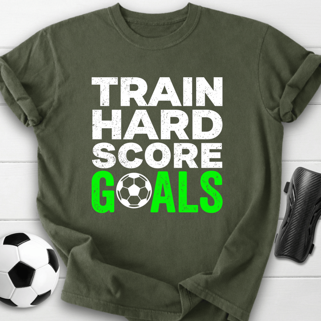 Train Hard Score Goals T-Shirt