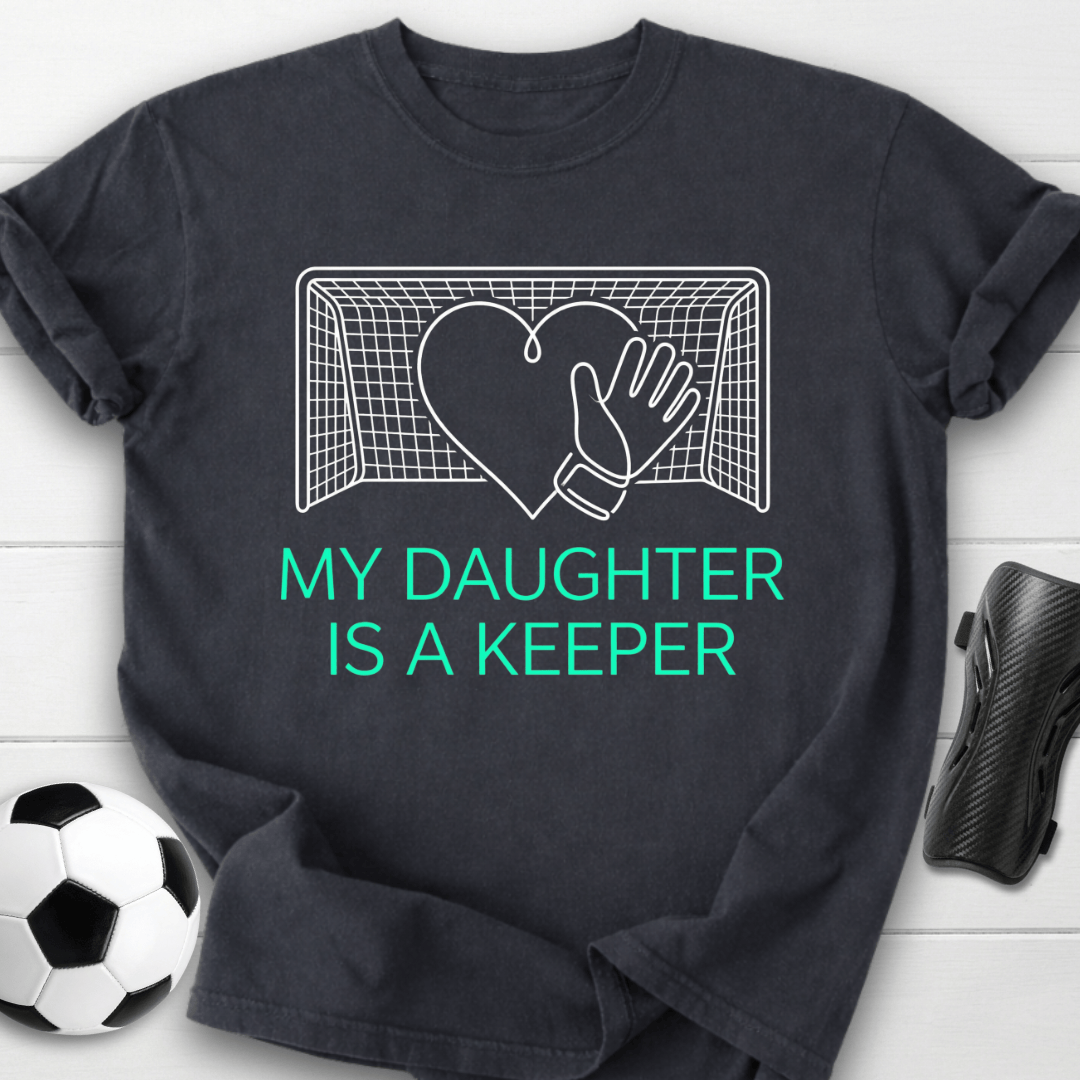 My Daughter Is A Keeper T-Shirt