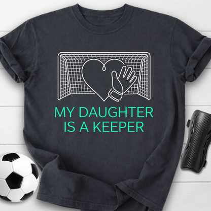 My Daughter Is A Keeper T-Shirt