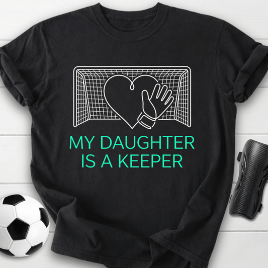 My Daughter Is A Keeper T-Shirt