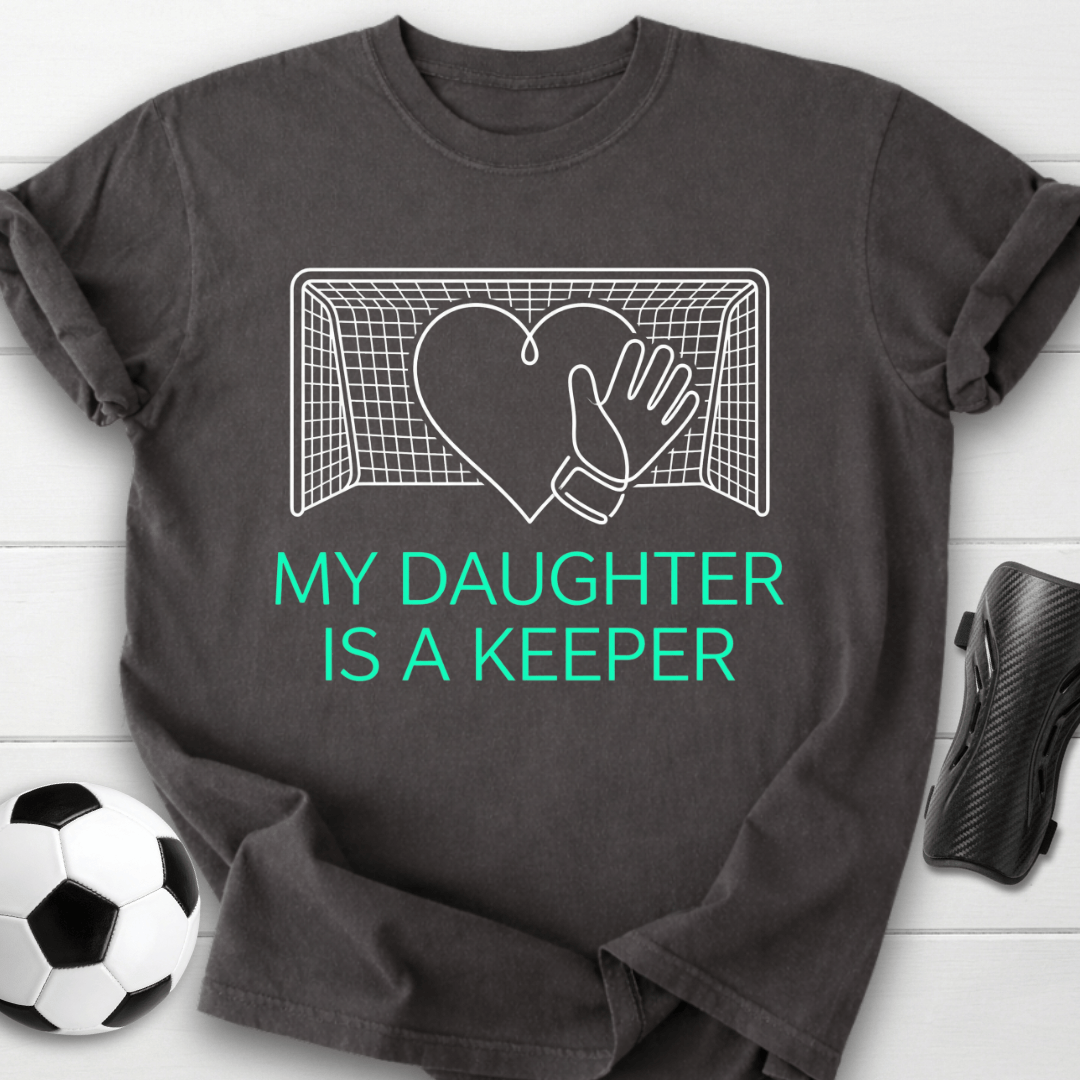 My Daughter Is A Keeper T-Shirt