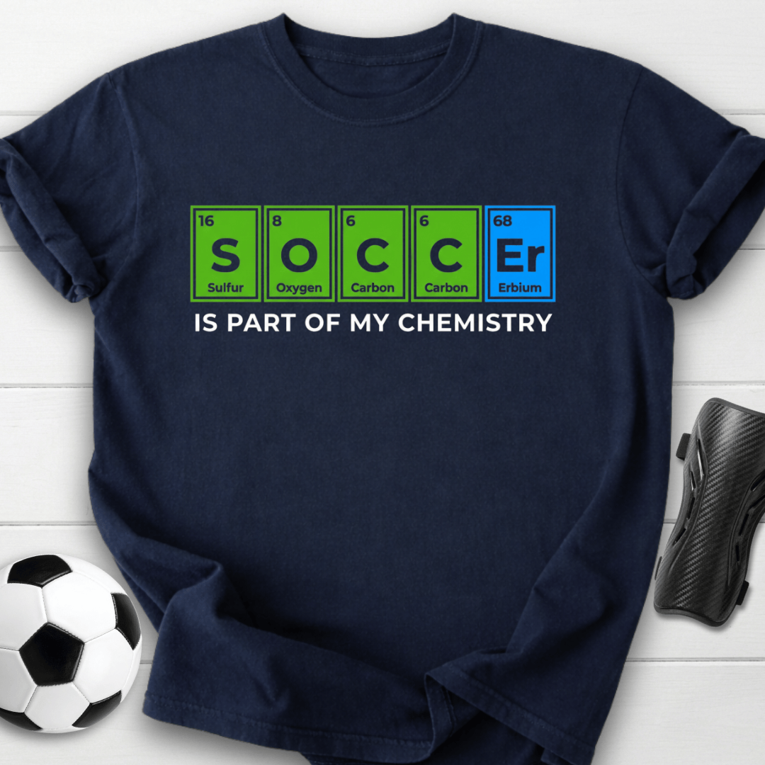 Soccer Is Part Of My Chemistry T-Shirt
