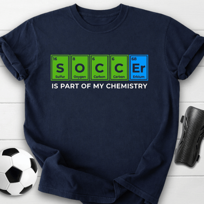 Soccer Is Part Of My Chemistry T-Shirt