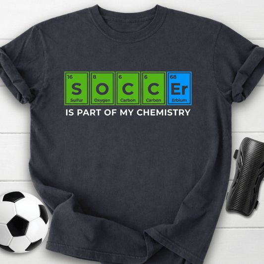 Soccer Is Part Of My Chemistry T-Shirt