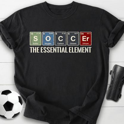 Soccer The Essential Element T-Shirt