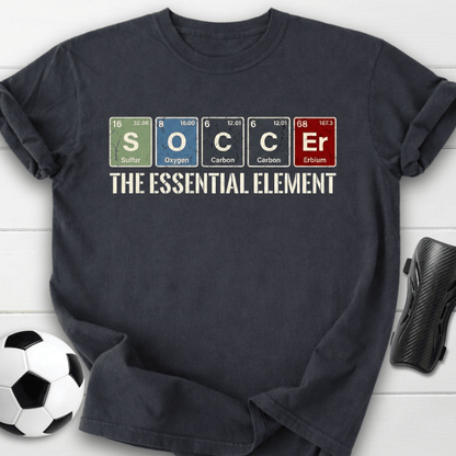 Soccer The Essential Element T-Shirt