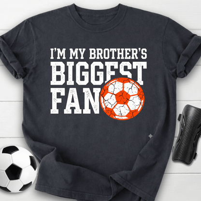 I'm My Brother's Biggest Fan Soccer T-Shirt