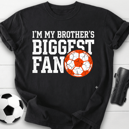 I'm My Brother's Biggest Fan Soccer T-Shirt